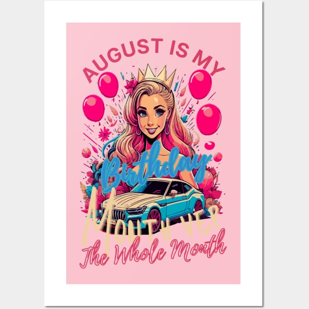 Funny August Is My Birthday Yes The Whole Month Birthday Wall Art by rhazi mode plagget